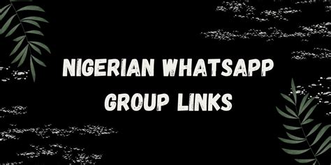 580+ Latest Nigerian WhatsApp Group Links for You to Join.
